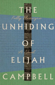 Free book downloads mp3 The Unhiding of Elijah Campbell: A Novel iBook DJVU RTF English version 9781514002285