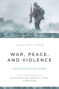 Title: War, Peace, and Violence: Four Christian Views, Author: Paul Copan