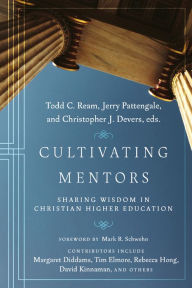 Title: Cultivating Mentors: Sharing Wisdom in Christian Higher Education, Author: Todd C. Ream