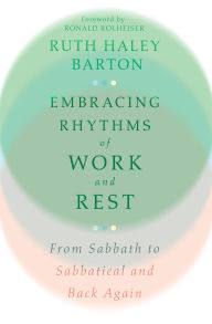 Ebook torrents pdf download Embracing Rhythms of Work and Rest: From Sabbath to Sabbatical and Back Again  (English Edition) by Ruth Haley Barton, Ronald Rolheiser, Ruth Haley Barton, Ronald Rolheiser