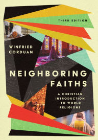 Title: Neighboring Faiths: A Christian Introduction to World Religions, Author: Winfried Corduan