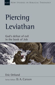 Title: Piercing Leviathan: God's Defeat of Evil in the Book of Job, Author: Eric Ortlund