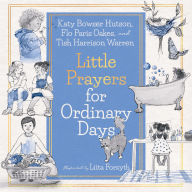 Best forum for ebooks download Little Prayers for Ordinary Days by Tish Harrison Warren, Flo Paris Oakes, Katy Hutson, Liita Forsyth (English literature)