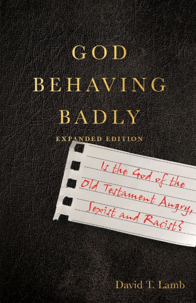 God Behaving Badly: Is the of Old Testament Angry, Sexist and Racist?