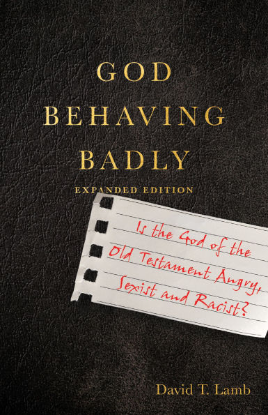 God Behaving Badly: Is the of Old Testament Angry, Sexist and Racist?