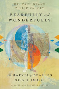 Title: Fearfully and Wonderfully: The Marvel of Bearing God's Image, Author: Paul Brand