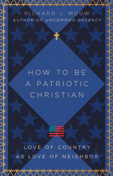 How to Be a Patriotic Christian: Love of Country as Neighbor