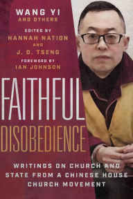 Title: Faithful Disobedience: Writings on Church and State from a Chinese House Church Movement, Author: Wang