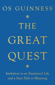 Forum ebook downloads The Great Quest: Invitation to an Examined Life and a Sure Path to Meaning 9781514004241 in English
