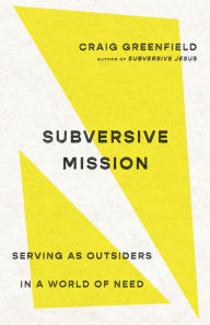 Free e books and journals download Subversive Mission: Serving as Outsiders in a World of Need