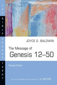 Title: The Message of Genesis 12-50, Author: Joyce G. Baldwin