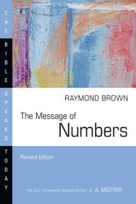 Title: The Message of Numbers: Journey to the Promised Land, Author: Raymond Brown