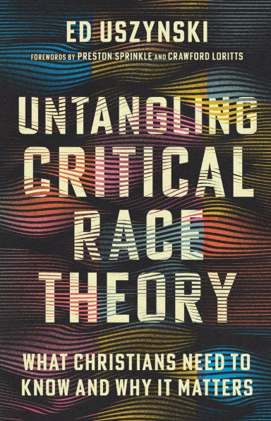 Untangling Critical Race Theory: What Christians Need to Know and Why It Matters
