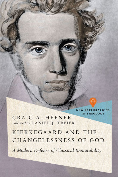 Kierkegaard and the Changelessness of God: A Modern Defense Classical Immutability