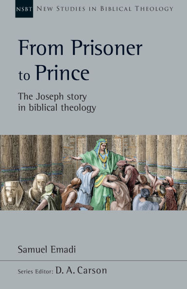 From Prisoner to Prince: The Joseph Story Biblical Theology