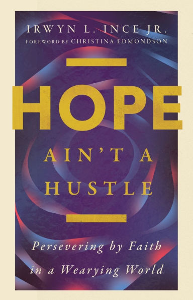 Hope Ain't a Hustle: Persevering by Faith Wearying World