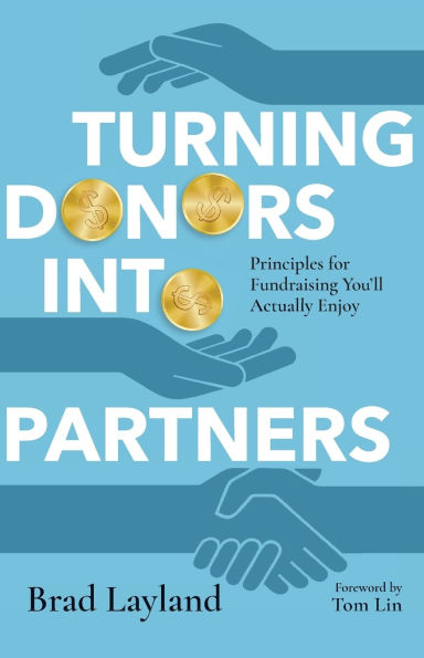 Turning Donors into Partners: Principles for Fundraising You'll Actually Enjoy