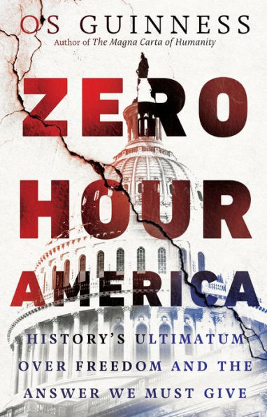 Zero Hour America: History's Ultimatum over Freedom and the Answer We Must Give