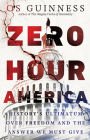 Zero Hour America: History's Ultimatum over Freedom and the Answer We Must Give