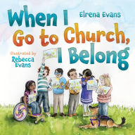Download free textbooks for ipad When I Go to Church, I Belong: Finding My Place in God's Family as a Child with Special Needs by Elrena Evans, Rebecca Evans