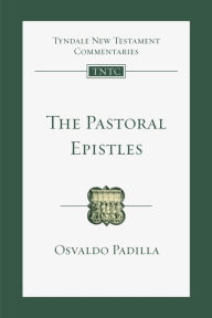 Title: The Pastoral Epistles: An Introduction and Commentary, Author: Osvaldo Padilla