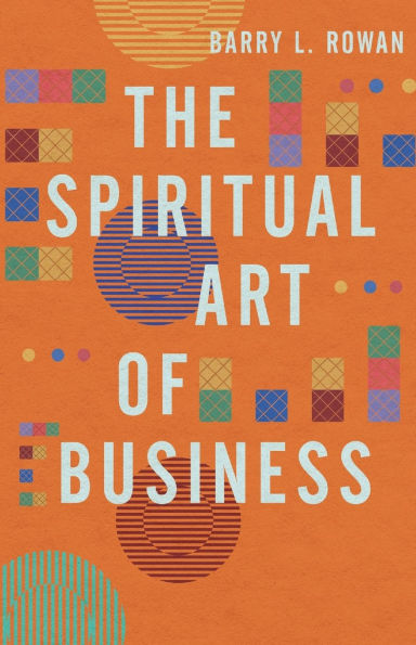 the Spiritual Art of Business: Connecting Daily with Divine