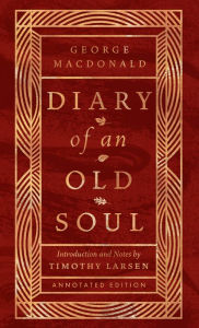 Free books to download on ipad 3 Diary of an Old Soul: Annotated Edition by George MacDonald, Timothy Larsen (English Edition) 9781514007686