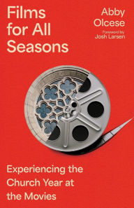 Pdf ebook gratis download Films for All Seasons: Experiencing the Church Year at the Movies (English Edition) 9781514007846