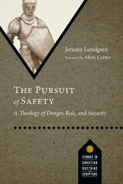 The Pursuit of Safety: A Theology Danger, Risk, and Security