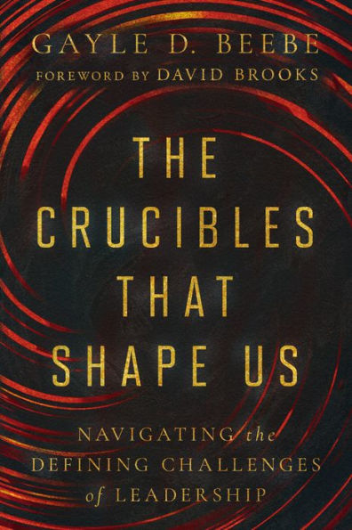 the Crucibles That Shape Us: Navigating Defining Challenges of Leadership