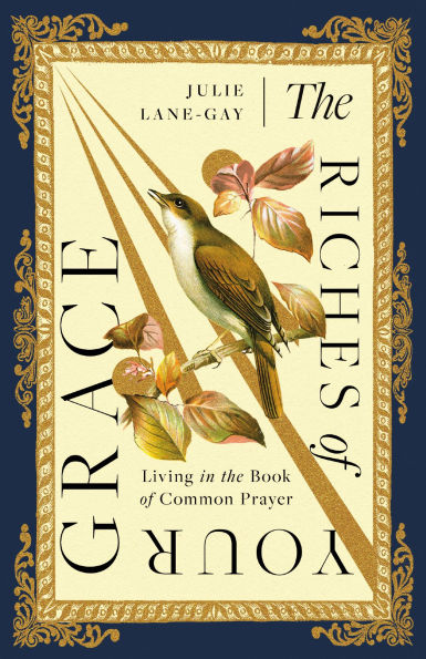 the Riches of Your Grace: Living Book Common Prayer