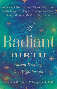 Title: A Radiant Birth: Advent Readings for a Bright Season, Author: Leslie Leyland Fields