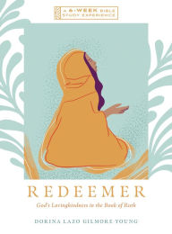 Kindle books download Redeemer: God's Lovingkindness in the Book of Ruth--A 6-Week Bible Study with Video Access 9781514008355 PDB FB2 PDF