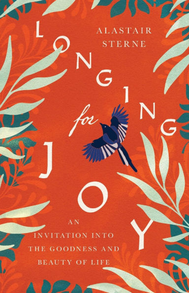 Longing for Joy: An Invitation into the Goodness and Beauty of Life