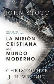 Title: La misión cristiana en el mundo moderno, Author: John R. W. Stott