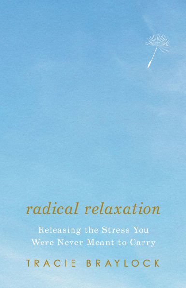 Radical Relaxation: Releasing the Stress You Were Never Meant to Carry