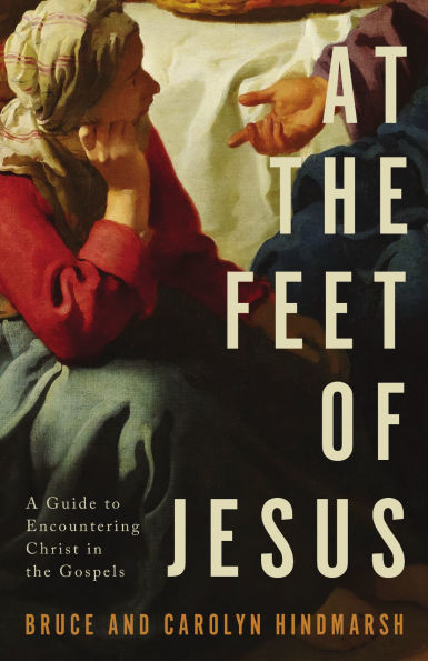 At the Feet of Jesus: A Guide to Encountering Christ Gospels