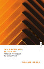 The Earth Will Be Filled: A Biblical Theology of the Glory of God