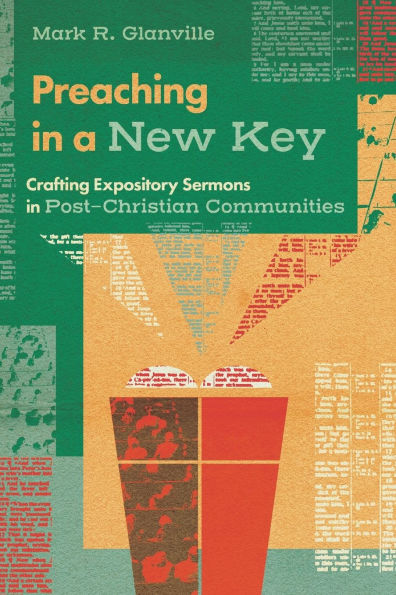 Preaching a New Key: Crafting Expository Sermons Post-Christian Communities