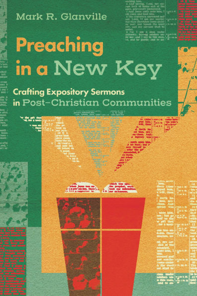 Preaching a New Key: Crafting Expository Sermons Post-Christian Communities