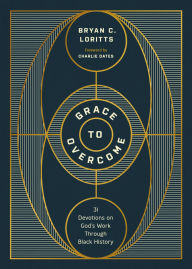Free ebook download for pc Grace to Overcome: 31 Devotions on God's Work Through Black History by Bryan C. Loritts, Charlie Dates  (English literature) 9781514011935