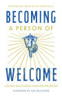 Becoming a Person of Welcome: The Spiritual Practice of Hospitality