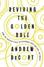 Reviving the Golden Rule: How the Ancient Ethic of Neighbor Love Can Heal the World