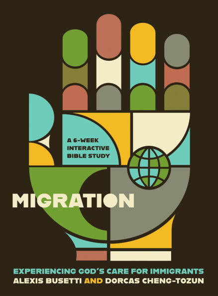 Migration: Experiencing God's Care for Immigrants - A 6-Week Interactive Bible Study