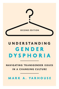 Understanding Gender Dysphoria: Navigating Transgender Issues in a Changing Culture