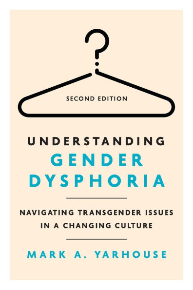 Understanding Gender Dysphoria: Navigating Transgender Issues a Changing Culture