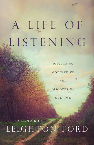 A Life of Listening: Discerning God's Voice and Discovering Our Own