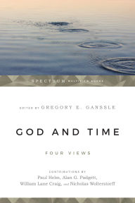 Title: God and Time: Four Views, Author: Gregory E. Ganssle