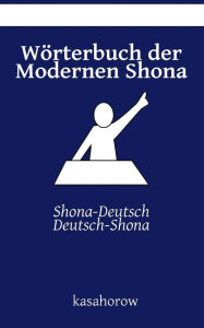 Title: Wörterbuch der Modernen Shona: Shona-Deutsch, Deutsch-Shona, Author: Kasahorow