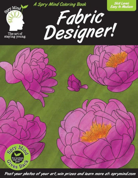 A Spry Mind Coloring Book - Fabric Designer: A coloring book for adults of all ages